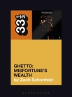 24-Carat Black's Ghetto: Misfortune's Wealth (33 1/3 #152) By Zach Schonfeld Cover Image