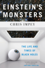 Einstein's Monsters: The Life and Times of Black Holes By Chris Impey Cover Image