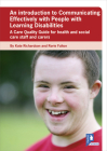 An Introduction to Communicating Effectively with People with Learning Disabilities: A Care Quality Guide for health and social care staff and carers By Rorie Fulton, Kate Richardson Cover Image