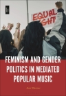 Feminism and Gender Politics in Mediated Popular Music Cover Image