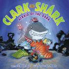 Clark the Shark: Afraid of the Dark By Bruce Hale, Guy Francis (Illustrator) Cover Image
