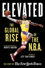 Elevated: The Global Rise of the N.B.A. By Harvey Araton, Jeff Van Gundy (Foreword by) Cover Image