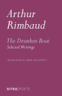 The Drunken Boat: Selected Writings By Arthur Rimbaud, Mark Polizzotti (Translated by) Cover Image