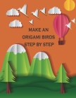 make an origami birds step by step: origami step by step Cover Image