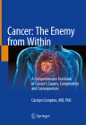 Cancer: The Enemy from Within: A Comprehensive Textbook of Cancer's Causes, Complexities and Consequences Cover Image