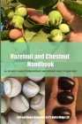 The Hazelnut and Chestnut Handbook: All you need to know to grow hazelnuts and chestnuts from 2 to 20,000 trees! Cover Image