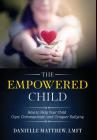 The Empowered Child: How to Help Your Child Cope, Communicate, and Conquer Bullying By Danielle Matthew Cover Image