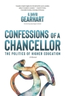 Confessions of a Chancellor: The Politics of Higher Education By David Gearhart Cover Image