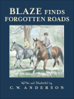 Blaze Finds Forgotten Roads (Billy and Blaze) By C. W. Anderson, C. W. Anderson (Illustrator) Cover Image