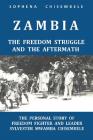 Zambia - The Freedom Struggle and the Aftermath: The Personal Story of Freedom Fighter and Leader Sylvester Mwamba Chisembele By Sophena Chisembele Cover Image