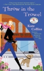 Throw in the Trowel (Flower Shop Mystery #15) By Kate Collins Cover Image