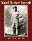 Colonel Theodore Roosevelt By David A. Adler Cover Image