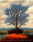 Sky Tree: Seeing Science Through Art By Thomas Locker, Thomas Locker (Illustrator), Candace Christiansen Cover Image