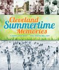 Cleveland Summertime Memories: A Warm Look Back By Gail Ghetia Bellamy Cover Image