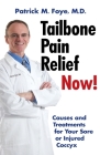 Tailbone Pain Relief Now! Causes and Treatments for Your Sore or Injured Coccyx By Patrick M. Foye M. D. Cover Image