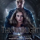Thunderlight Lib/E By Adrienne Woods, A. T. Chandler (Read by), Erin Moon (Read by) Cover Image