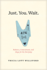 Just. You. Wait.: Patience, Contentment, and Hope for the Everyday By Tricia Lott Williford Cover Image