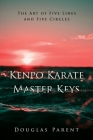 Kenpo Karate Master Keys: The Art of Five Lines and Five Circles By Douglas Parent Cover Image