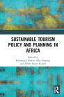 Sustainable Tourism Policy and Planning in Africa By Emmanuel Akwasi Adu-Ampong (Editor), Albert Nsom Kimbu (Editor) Cover Image