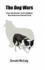 The Dog Wars: How the Border Collie Battled the American Kennel Club Cover Image