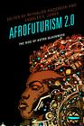 Afrofuturism 2.0: The Rise of Astro-Blackness By Reynaldo Anderson (Editor), Charles E. Jones (Editor), Tiffany E. Barber (Contribution by) Cover Image