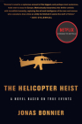 The Helicopter Heist: A Novel Based on True Events By Jonas Bonnier, Alice Menzies (Translated by) Cover Image