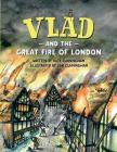 Vlad and the Great Fire of London By Kate Cunningham, Sam Cunningham (Illustrator) Cover Image