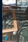Ornamental Turning; a Work of Practical Instruction in the Above Art Cover Image