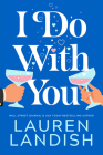 I Do with You By Lauren Landish Cover Image