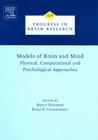 Models of Brain and Mind: Physical, Computational and Psychological Approaches Volume 168 (Progress in Brain Research #168) Cover Image