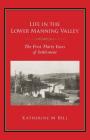 Life in the Lower Manning Valley: The First Thirty Years of Settlement By Katherine M. Bell Cover Image
