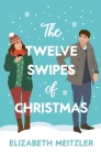 The Twelve Swipes of Christmas By Elizabeth Meitzler Cover Image
