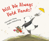 Will We Always Hold Hands? By Christopher Cheng, Stephen Michael King (Illustrator) Cover Image