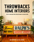 Throwbacks Home Interiors: One of a Kind Home Design from Reclaimed and Salvaged Goods By Bo Shepherd, Kyle Dubay Cover Image