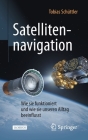 Satellitennavigation: Wie Sie Funktioniert Und Wie Sie Unseren Alltag Beeinflusst (Technik Im Fokus) By Tobias Schüttler Cover Image