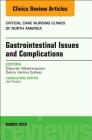 Gastrointestinal Issues and Complications, an Issue of Critical Care Nursing Clinics of North America: Volume 30-1 (Clinics: Nursing #30) By Debra Sullivan, Deborah Weatherspoon Cover Image
