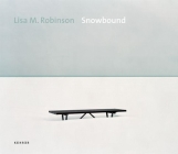 Snowbound By Lisa M. Robinson (Artist), Mark Strand (Text by (Art/Photo Books)), Celina Lunsford (Text by (Art/Photo Books)) Cover Image