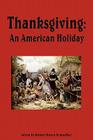 Thanksgiving, An American Holiday By Robert Haven Schauffler (Editor) Cover Image