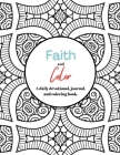 Faith and Color: A daily devotional, journal, and coloring book By Amy Rutherford Cover Image