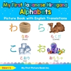 My First Japanese Hiragana Alphabets Picture Book with English Translations: Bilingual Early Learning & Easy Teaching Japanese Hiragana Books for Kids By Shiori S Cover Image