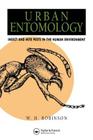 Urban Entomology: Insect and Mite Pests in the Human Environment By William Robinson Cover Image