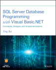 SQL Server Database Programming with Visual Basic.Net: Concepts, Designs and Implementations By Ying Bai Cover Image