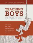 Teaching Boys Who Struggle in School: Strategies That Turn Underachievers Into Successful Learners Cover Image