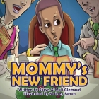 Mommy's New Friend: A Heartwarming Story For The Single-Mom and Child By Mali Glemaud, Karyn Glemaud Cover Image
