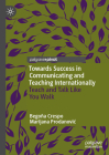 Towards Success in Communicating and Teaching Internationally: Teach and Talk Like You Walk Cover Image