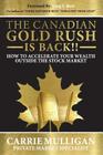 The Canadian Gold Rush Is Back!!: How to Accelerate Your Wealth Outside the Stock Market Cover Image
