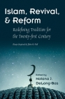 Islam, Revival, and Reform: Redefining Tradition for the Twenty-First Century (Modern Intellectual and Political History of the Middle East) Cover Image