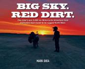 Big Sky. Red Dirt.: One rider's epic 9,000 km Motorcycle Adventure from Australia's East Coast to its rugged North West. Cover Image