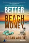 Better Than Beach Money By Jordan Adler Cover Image