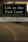 Life in the Fast Lane: Part of the Fast Lane Series By Michelle M. McCorkle Cover Image